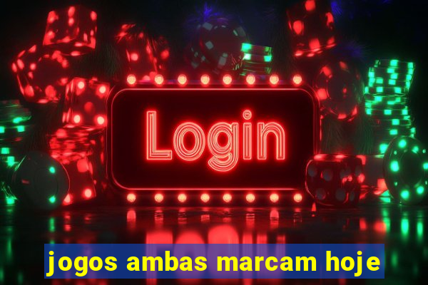 jogos ambas marcam hoje